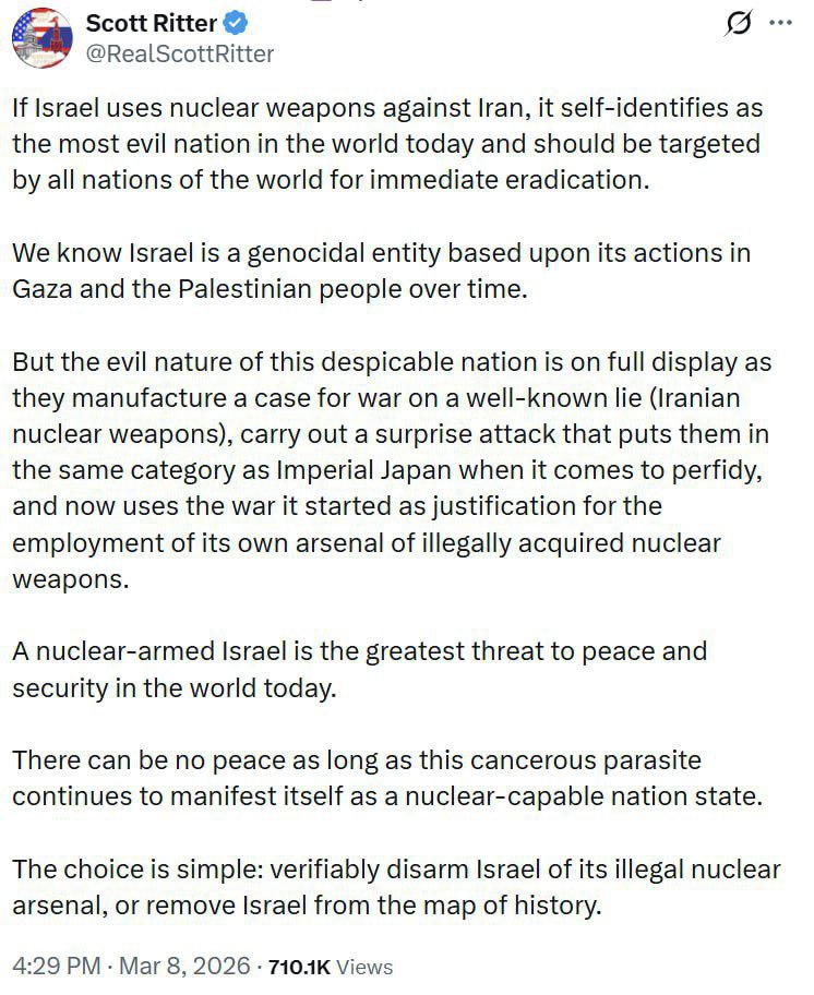 Scott Ritter:

If Israel uses nuclear weapons against Iran, it only identifies itself as the most malevolent nation in the world today and should be the target of all the peoples of the world for immediate destruction.

We know that Israel is a genocidal entity based on its