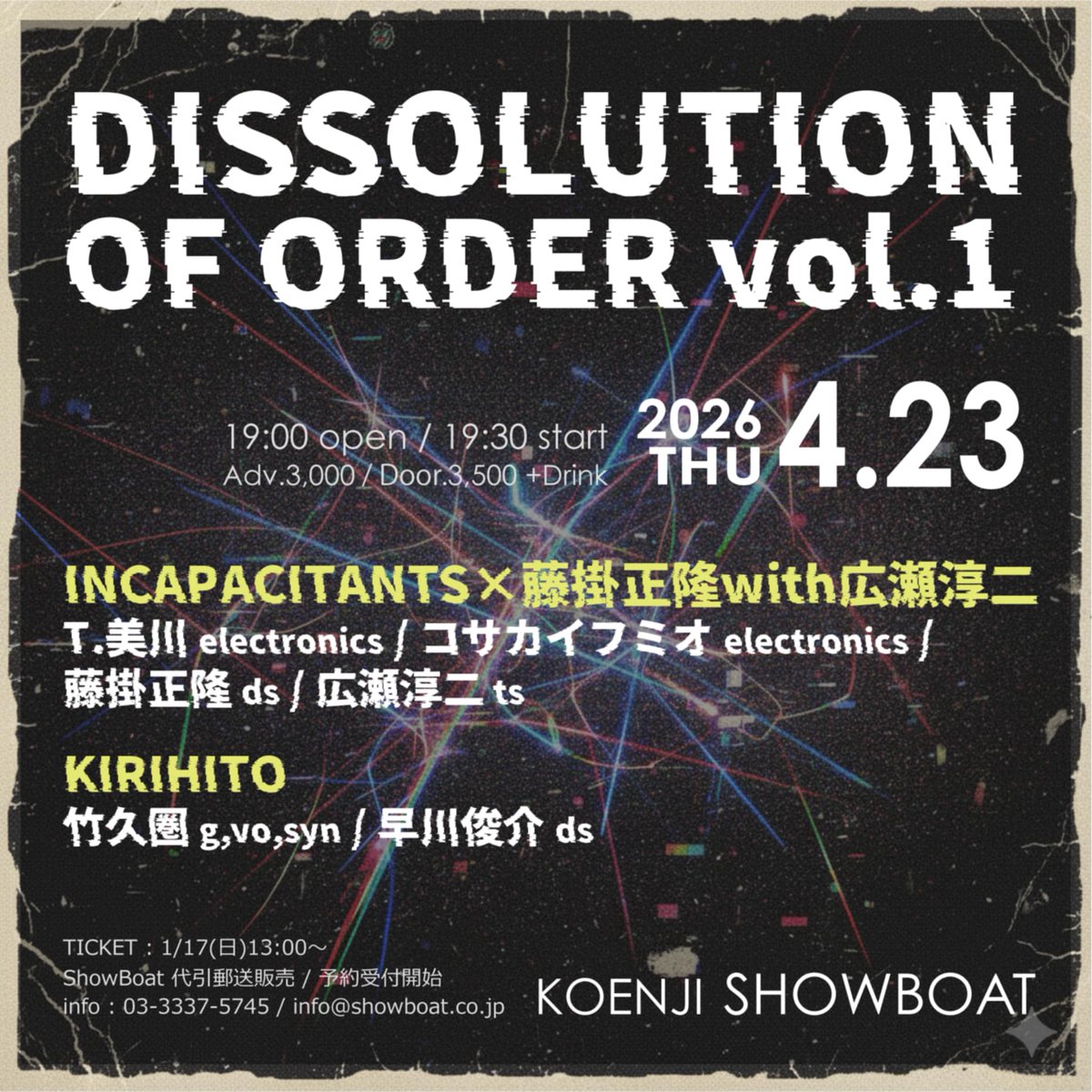 uchuzou's tweet photo. DISSOLUTION OF ORDER vol.1
2026/4/23(木)高円寺SHOWBOAT
⚫︎ INCAPACITANTS × 藤掛正隆 with 広瀬淳二
⚫︎ KIRIHITO
19:00 open / 19:30 start　前売￥3,000 / 当日￥3,500（ドリンク代別￥650）
▼ショーボートチケット案内ページ
https://t.co/s6GmiW6Jh9 https://t.co/FqtkvQTnNp