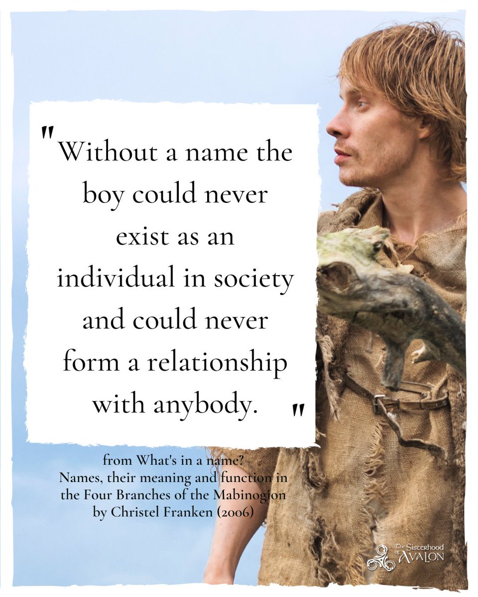 "Without a name the boy could never exist as an individual in society and could never form a relationship with anybody."
- from What's in a name? Names, their meaning and function in the Four Branches of the Mabinogion
by Christel Franken (2006)

#mabinogion #fourbranches #welsh