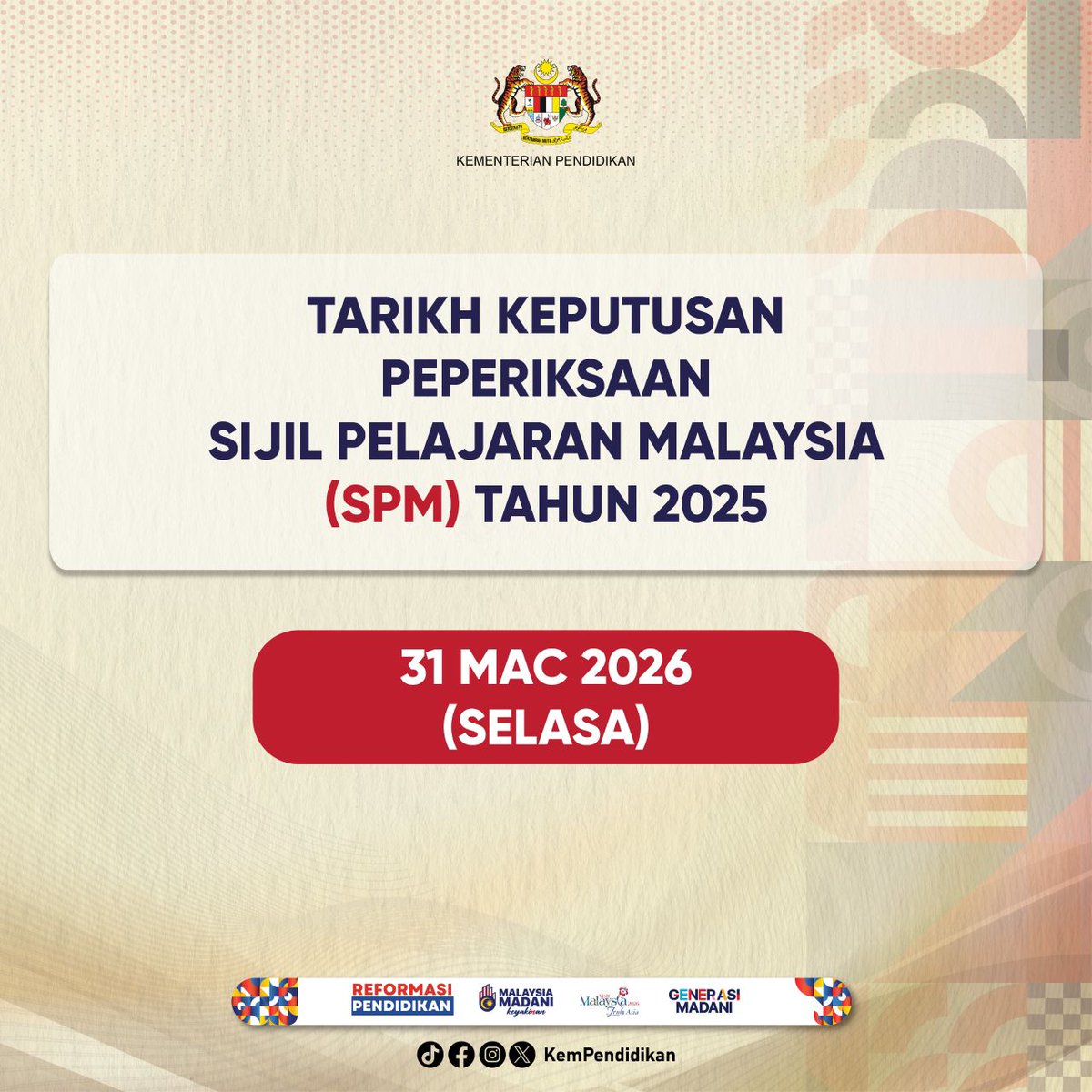 Keputusan Sijil Pelajaran Malaysia (SPM) Tahun 2025 

Semakan bermula 31 Mac 2026, 10.00 pagi hingga 6 April 2026, 6.00 petang. Syabas dan tahniah kepada semua calon SPM 2025.

Tahun Ini, Tahun Kita

#7TerasKPM 
#MalaysiaMADANI 
#PendidikanManusiawi 
#TaatSetia