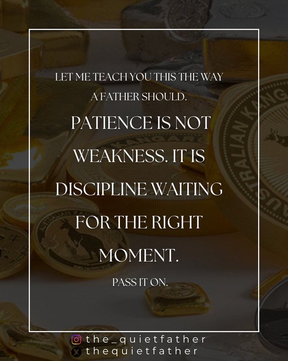 thequietfather's tweet image. Let me teach you this the way a father should.
Patience is not weakness. It is discipline waiting for the right moment.
Pass it on.
#Patience #Discipline #WealthThinking #LifeLessons #Wisdom
