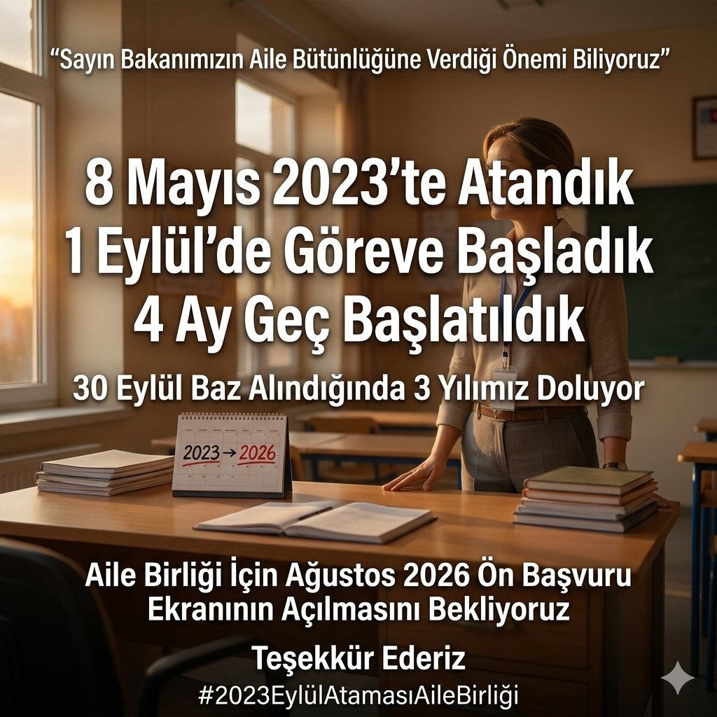 Sn Bakanımızın aile bütünlüğüne verdiği önemi biliyoruz.
8 Mayıs 2023’te atandık, 1 Eylül’de göreve başladık ve 4 ay geç başlatıldık.
30 Eylül baz alındığında 3 yılımız doluyor.
Aile birliği için Ağustos 2026 ön başvuru ekranının açılmasını talep ediyoruz. <a href="/Yusuf__Tekin/">Yusuf Tekin</a> <a href="/cftcblnt/">Bülent ÇİFTCİ</a>