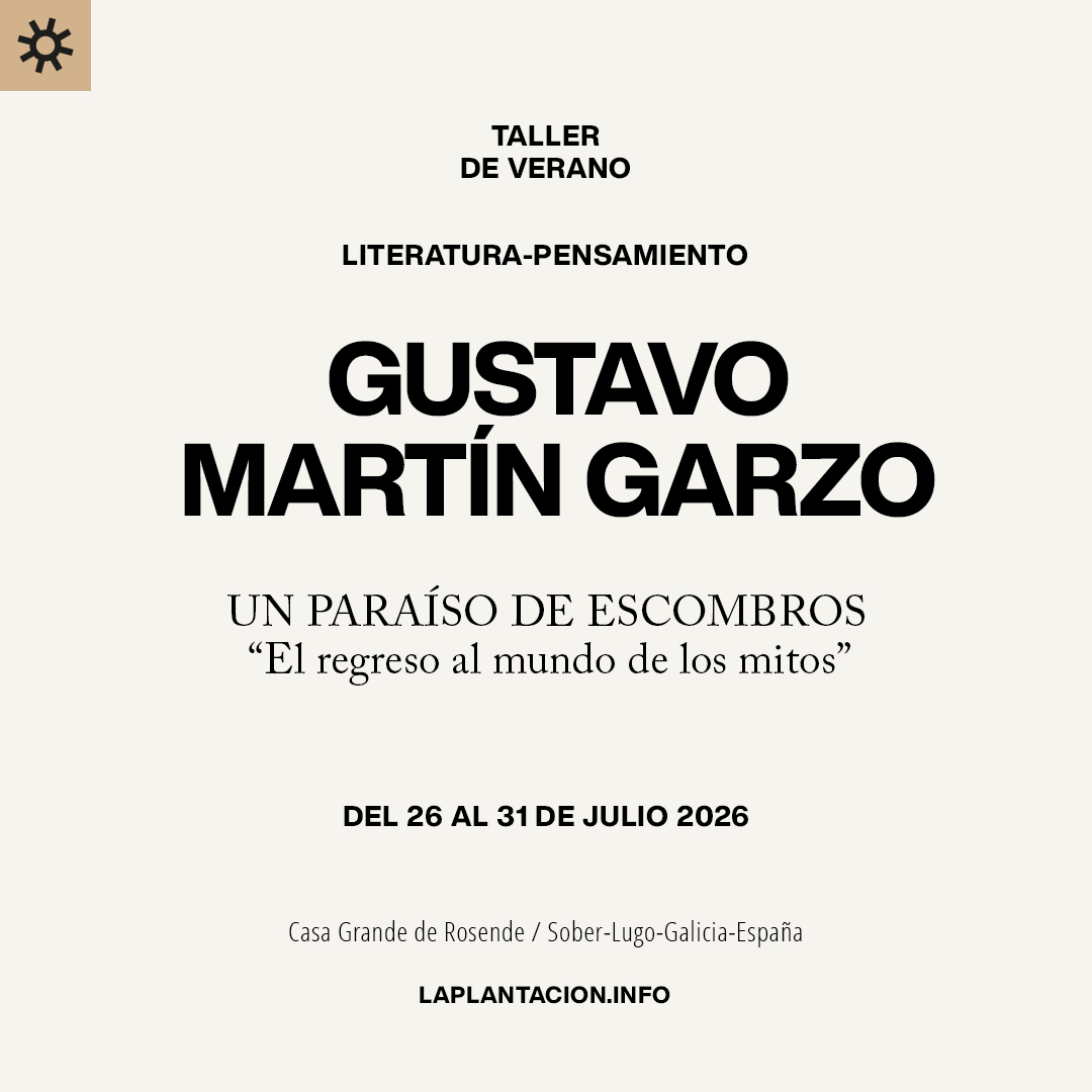 la_plantacion's tweet photo. Taller de Verano con GUSTAVO MARTÍN GARZO
Un paraíso de escombros. “El regreso al mundo de los mitos”
Del 26 al 31 de Julio de 2026  
+ Info: https://t.co/N1t5PluzU7
+34659747926 info@laplantacion.info
#gustavomartingarzo #laplantacion #tallerdeverano #casagrandederosende #cuento https://t.co/Zh6Y5X32Ko