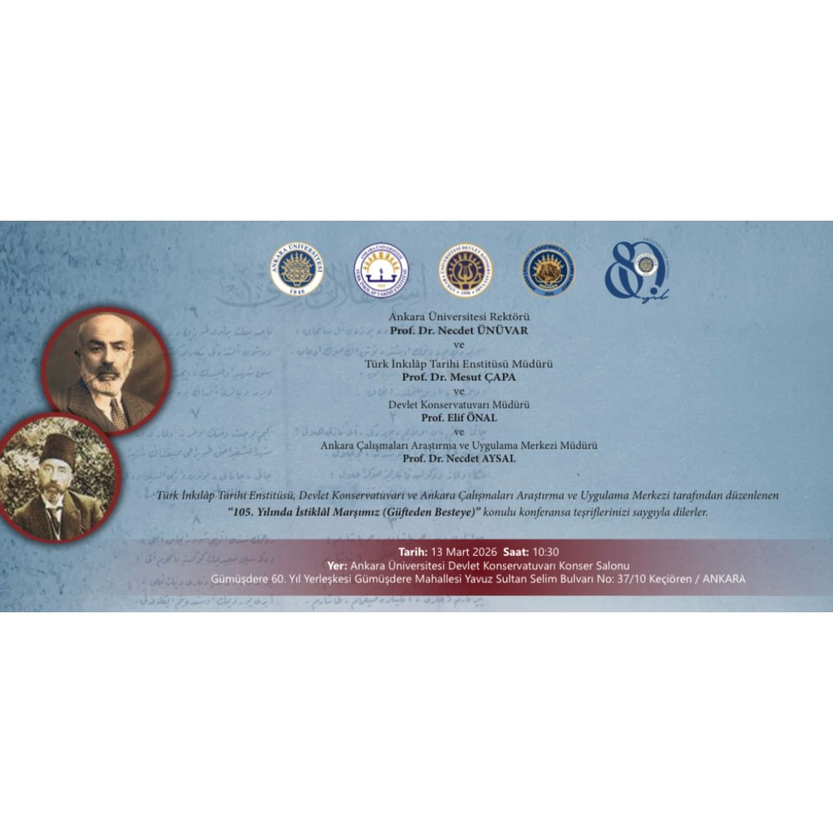 Enstitümüz, Ankara Üniversitesi Devlet Konservatuvarı ve Ankara Çalışmaları Araştırma ve Uygulama Merkezi tarafından, İstiklal Marşımızın kabulünün yıldönümünde gerçekleştirilecek “105. Yılında İstiklal Marşımız Güfteden Besteye” konulu konferansa katılımlarınızı bekliyoruz.