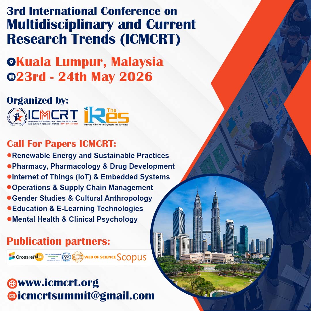 Join us at the 3rd International Conference on Multidisciplinary and Current Research Trends (ICMCRT) 

Location: Kuala Lumpur, Malaysia
Date: 23rd – 24th May 2026

Website: icmcrt.org
Email: icmcrtsummit@gmail.com

#TheIRES #ICMCRT2026 #InternationalConference