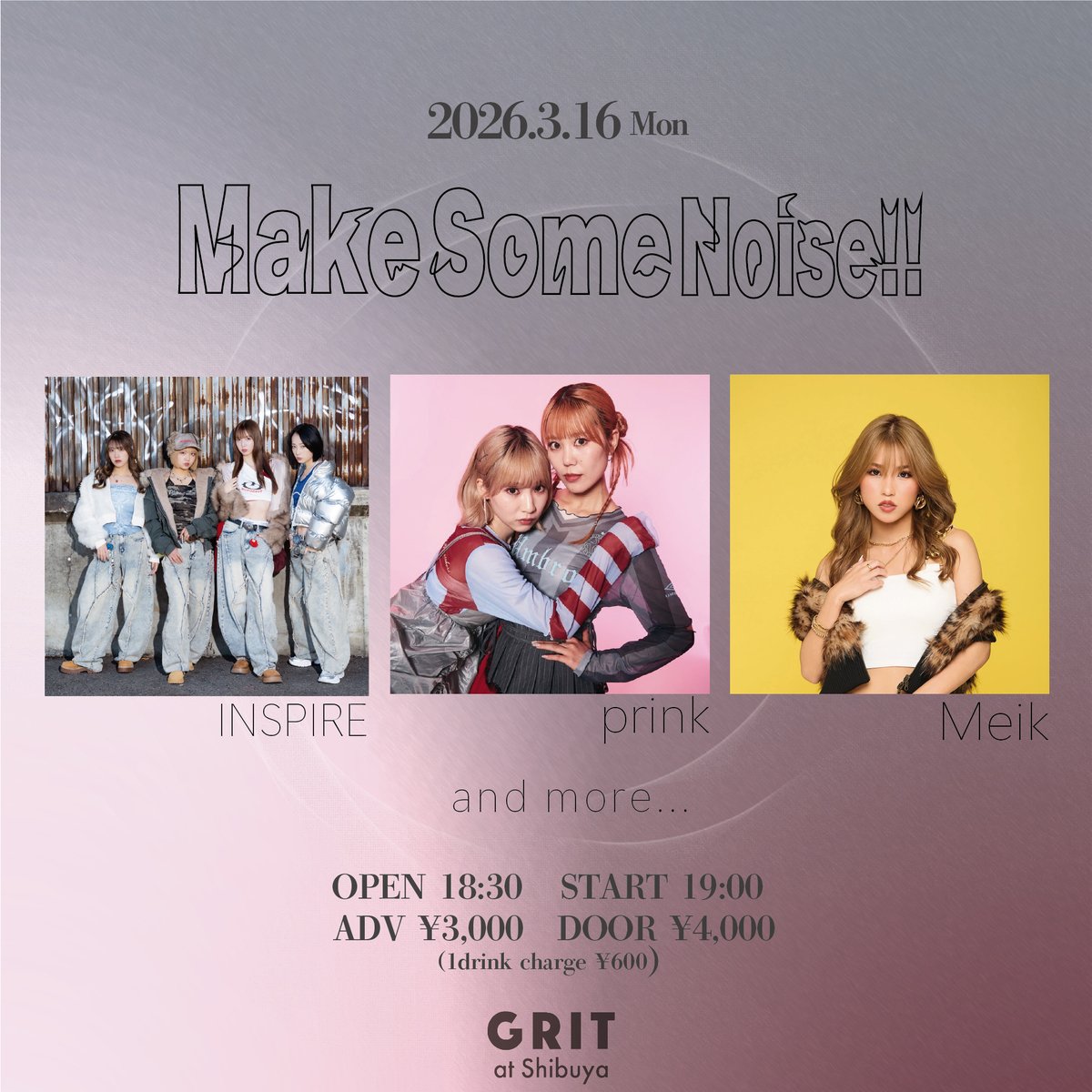 --#INSPIREスケジュール--

『Make Some Noise!!』

🗓️3/16（月）
📍GRIT at Shibuya
⏰OPEN/START：18:30/19:00
🎫ADV/DOOR：￥3,000/￥4,000(D別)
🔗t-dv.com/eA7mAu20S8DKcx…
※3/9（月）21:00〜販売開始

■決定出演アーティスト
INSPIRE
Meik
prink
and more,,,