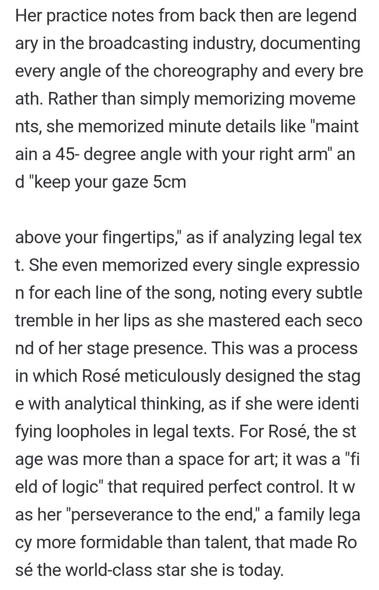 Rosé's practice notes from back then are legendary in the broadcasting industry, documenting every angle of the choreography and every breath. Rather than simply memorizing movements, she memorized minute details like "maintain a 45- degree angle with your right arm" and "keep