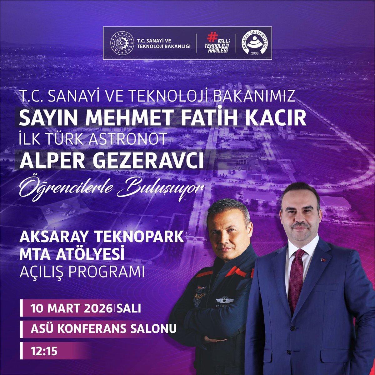 aksarayedutr's tweet photo. Sanayi ve Teknoloji Bakanı Sayın Mehmet Fatih Kacır'ın teşrifleriyle Aksaray Teknopark ve Milli Teknoloji Atölyesi, 10 Mart 2026 tarihinde düzenlenecek törenle hizmete açılacaktır.
Açılış etkinlikleri kapsamında, Türkiye'nin uzaya gönderdiği ilk astronot Alper Gezeravcı, ASÜ Konferans Salonu'nda özel bir söyleşi gerçekleştirecektir. ASÜ ailesi ve Aksaraylı hemşehrilerimiz etkinliğimize davetlidir. 
📍 Aksaray Üniversitesi Konferans Salonu
🗓️ 10 Mart 2026
🕐12:15