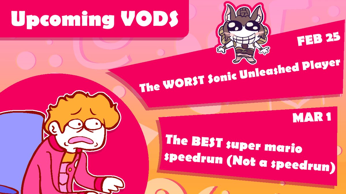 The VODS of the week!!! 
you better be prepared to witness my gamer abilities in these two streams

-The Worst Sonic Unleashed Player (Feb 25)  
-The BEST super mario speedrun (Not a speedrun) 
(Mar 1)