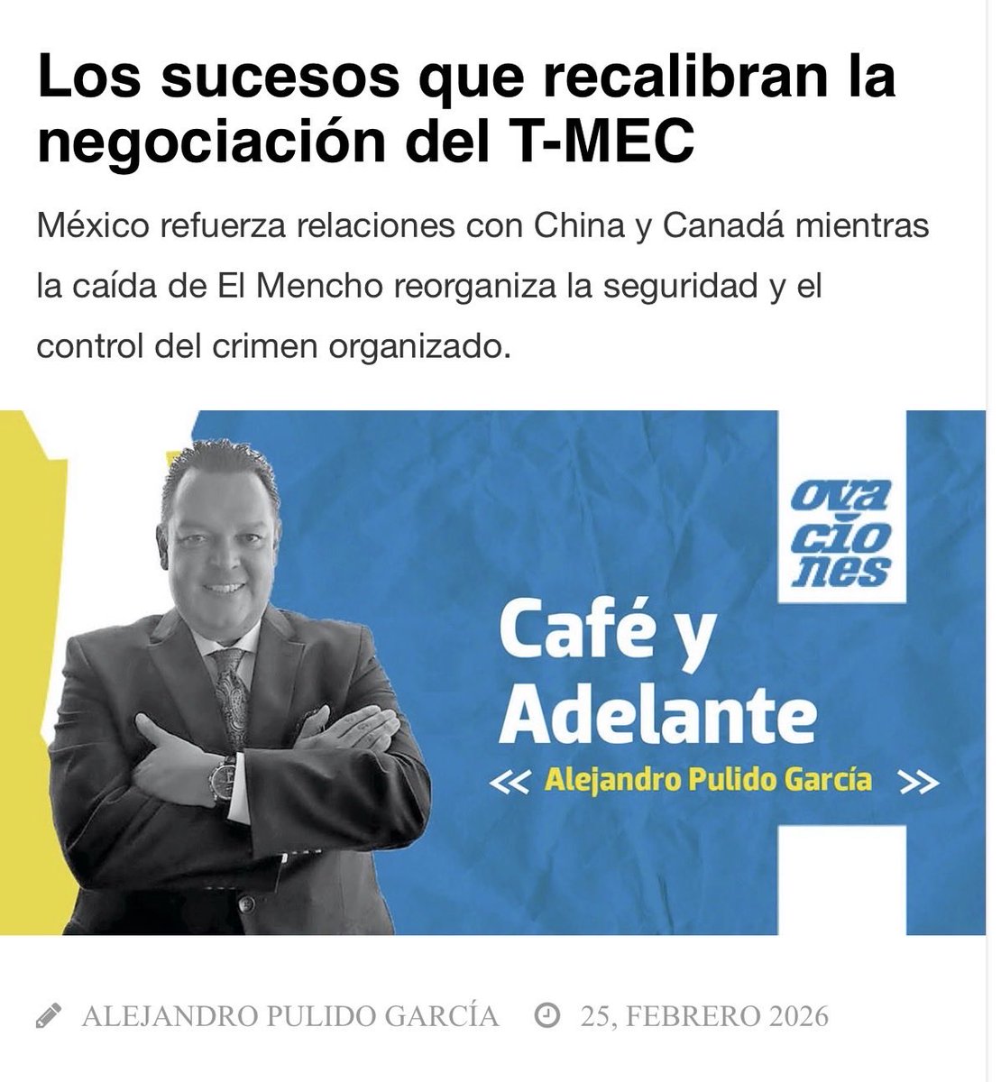 Buenos días… ¡Café y adelante!

Comparto mi columna en <a href="/ovaciones/">Ovaciones</a>: “Los sucesos que recalibran la negociación del T-MEC”

México refuerza relaciones con China y Canadá; la caída de El Mencho reorganiza la seguridad y el control del crimen organizado.

ovaciones.com/los-sucesos-qu…