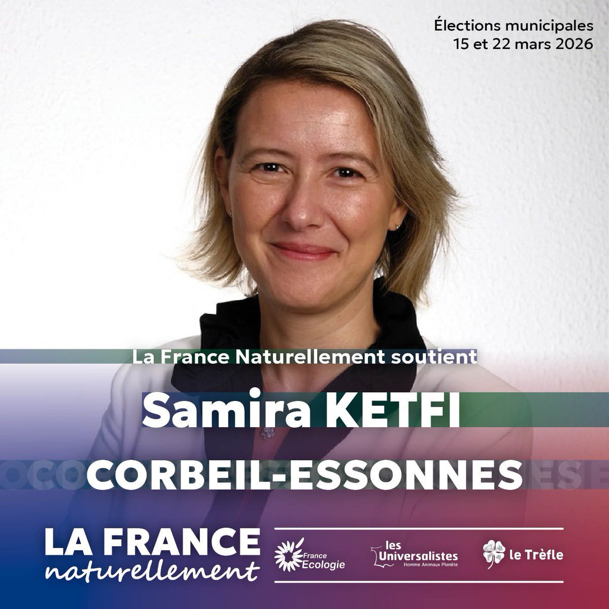 #Municipales2026 🇫🇷

🗳️ La France Naturellement soutien Samira Ketfi et sa liste Réconcilier Corbeil-Essonnes aux municipales 2026 à #CorbeilEssonnes 

<a href="/FranceEcologie/">France Ecologie</a> 
<a href="/Universalistes1/">Les Universalistes - Homme Animaux Planète</a> 
<a href="/Le_Trefle_LNE/">Les écologistes du Trèfle</a> 
<a href="/Parti_UNE/">Union Nationale Écologiste</a>