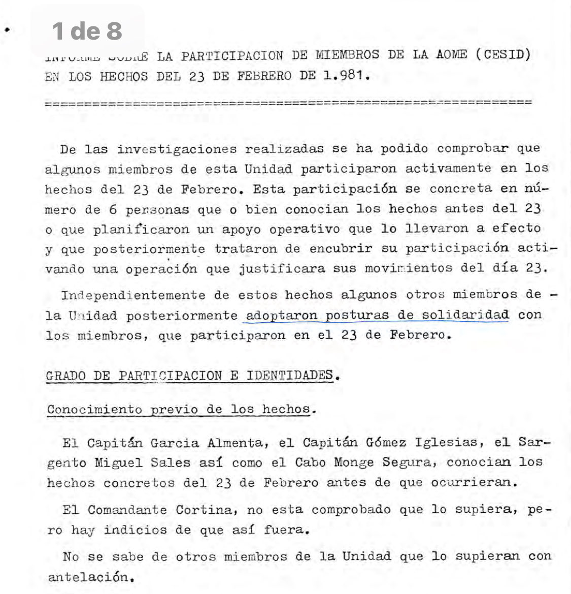 “De las investigaciones realizadas se ha podido comprobar que
algunos miembros de esta Unidad participaron activamente en los
hechos del 23 de Febrero. Esta participación se concreta en nú-
mero de 6 per.sonas que o bien conocian los hechos antes del #23F
o que planificaron”