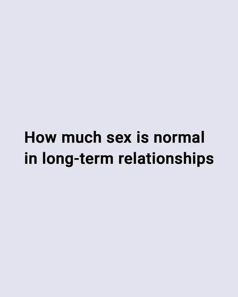 How much of this is normal in a long term relationship..