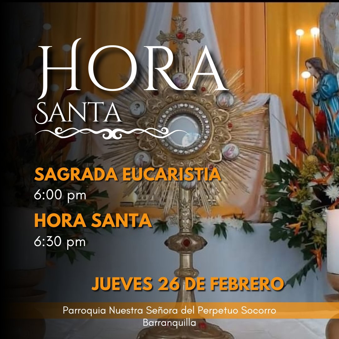 Mañana 26 de febrero tenemos, a las 6:30 pm, la Hora Santa.
