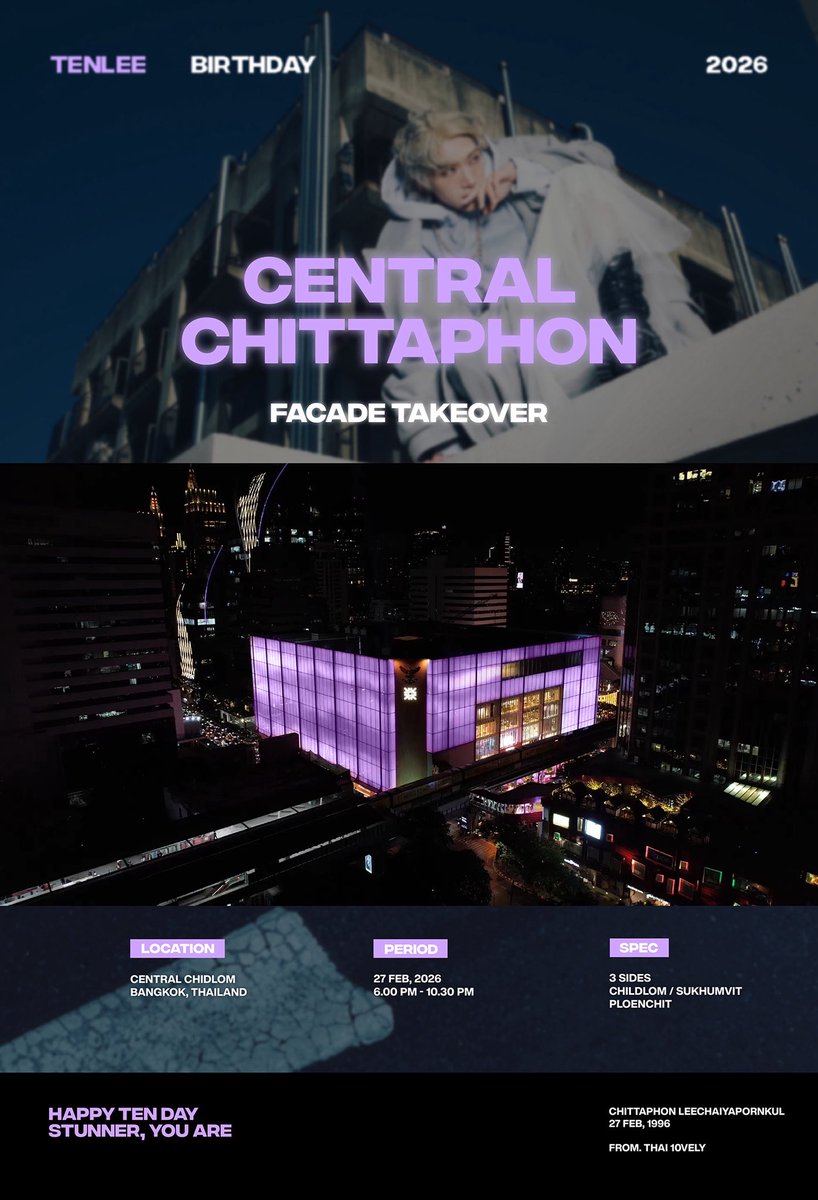 🎂       TEN's BIRTHDAY 2026      🎂
                    -  FINAL PART  - 
⭐️     CENTRAL CHITTAPHON     ⭐️
💜          FACADE TAKEOVER         💜
📍 CENTRAL CHIDLOM
🇹🇭 BKK, THAILAND
📆 2026.02.27
🕑 6.00-10.30 PM
💜 #TEN_BDAY2026 FROM THAI 10VELY
#TENLEE #เตนล์ #李永钦 #テン #텐