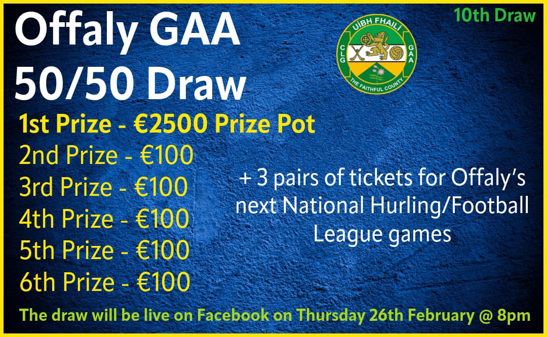 Offaly_GAA's tweet photo. €2500, 5 x €100 CASH PRIZES & 3 PAIRS OF TICKETS UP FOR GRABS

Offaly GAA will hold our tenth 50/50 draw tomorrow Thursday 26th February @8pm live on our official Facebook page 

Also, up for grabs are 3 pairs of tickets for either of Offaly's next national football/hurling league games (v Limerick on Sunday in Glenisk O'Connor Park or v Tyrone in Dungannon on Saturday)

There will be a minimum prize pot of €2500 up for grabs and 5 chances to win €100

ENTER HERE: https://t.co/3XqzQqEmWS