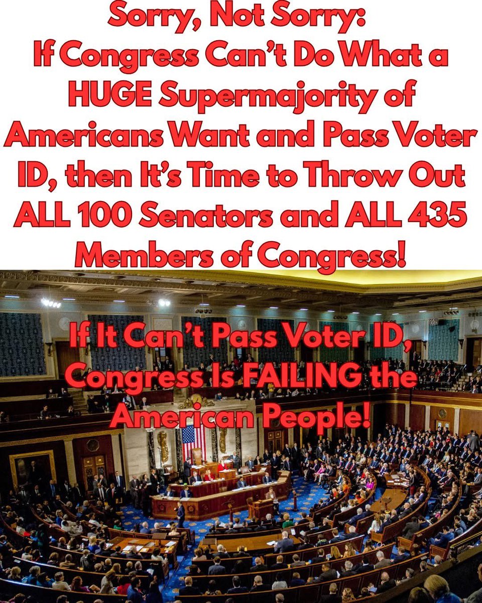 It's Probably Not Popular to Say This, But I Don't Care: If Congress Can't Pass Voter ID, Which Polling Shows about 80% of Americans Support, Then It is FAILING the American People and We Need to Throw It Out and Start Over

Yes, we might lose a few good members of Congress. Yes,