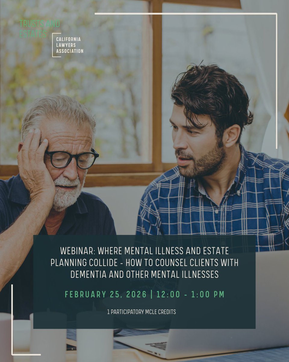 Today at 12 PM: Don’t Miss This Trust &amp; Estates Webinar

Mental illness and diminished capacity issues are showing up more frequently in estate planning practices. Are you prepared?

Join us today at 12:00–1:00 PM
🎓1 Participatory MCLE Credit

Register: calawyers.org/event/webinar-…