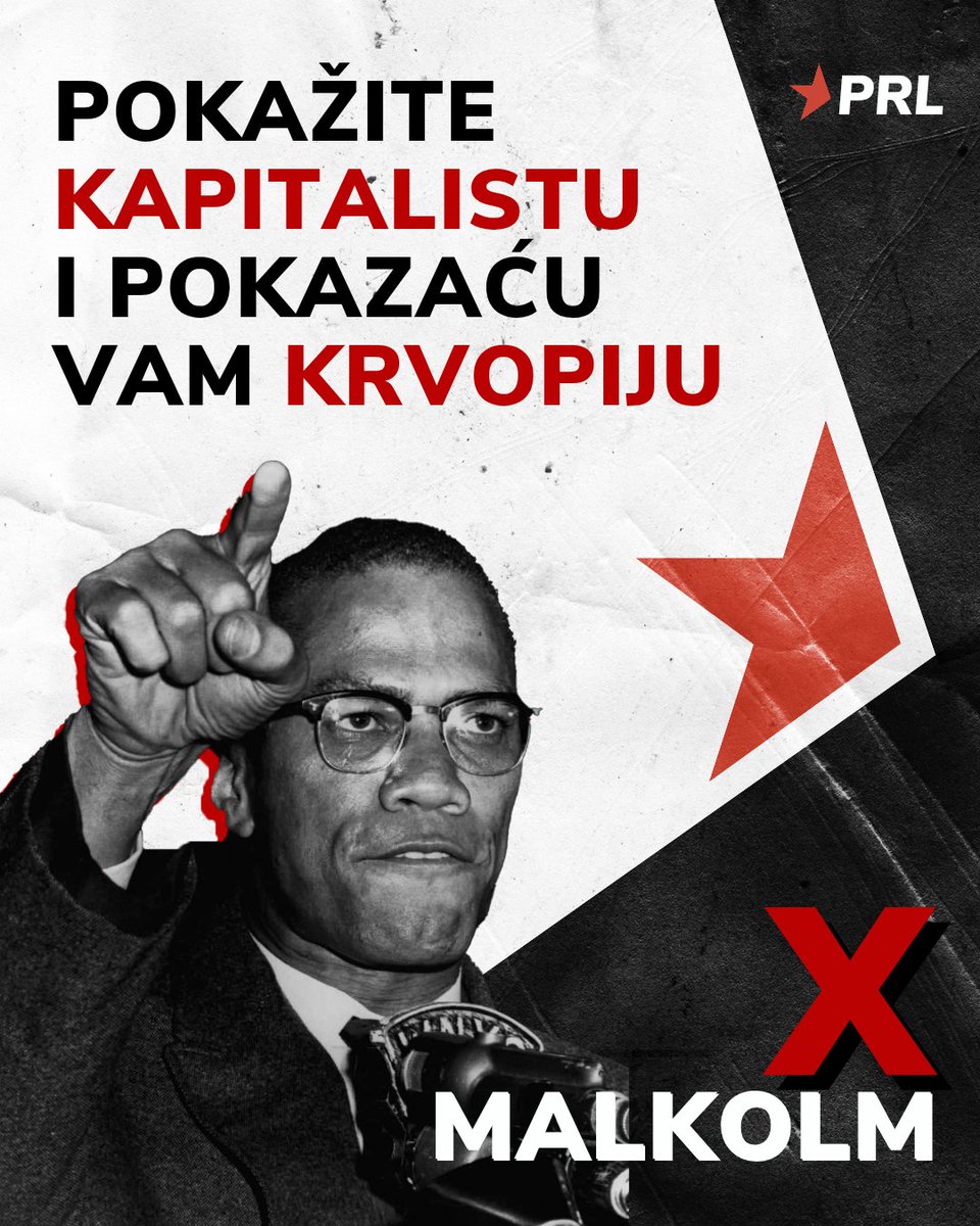 "Pokažite kapitalistu i pokazaću vam krvopiju."

- Malkolm Iks