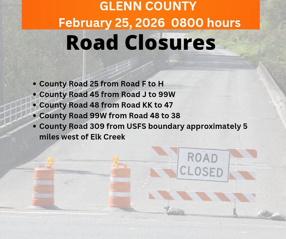 2/25/26 8 a.m.
The following roads are closed due to flooding or storm damage:
 County Road 99w from Road 48 to 39
County Road 48 from Road KK to 47
County Road 25 from Road H to F
County Road 45 from Road J to 99W
County Road 309 from 5 miles west of Elk Creek at USFS boundary