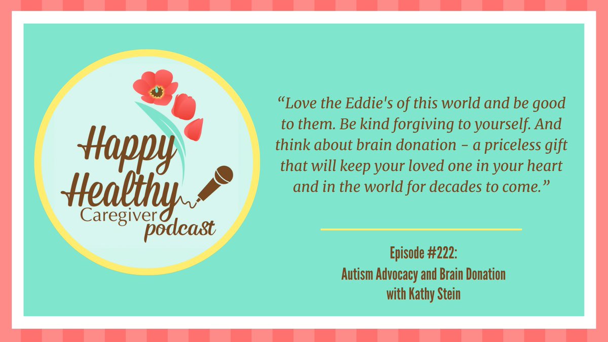 HHCaregiver's tweet photo. Kathy Stein shared in episode 222 of the Happy Healthy Caregiver podcast that she'd like to invent a 'compassion pill' and encourages #familycaregivers to consider brain donation to advance #autism research. Listen or watch https://t.co/SjAgRYsgGh https://t.co/tI0qWlpBU4