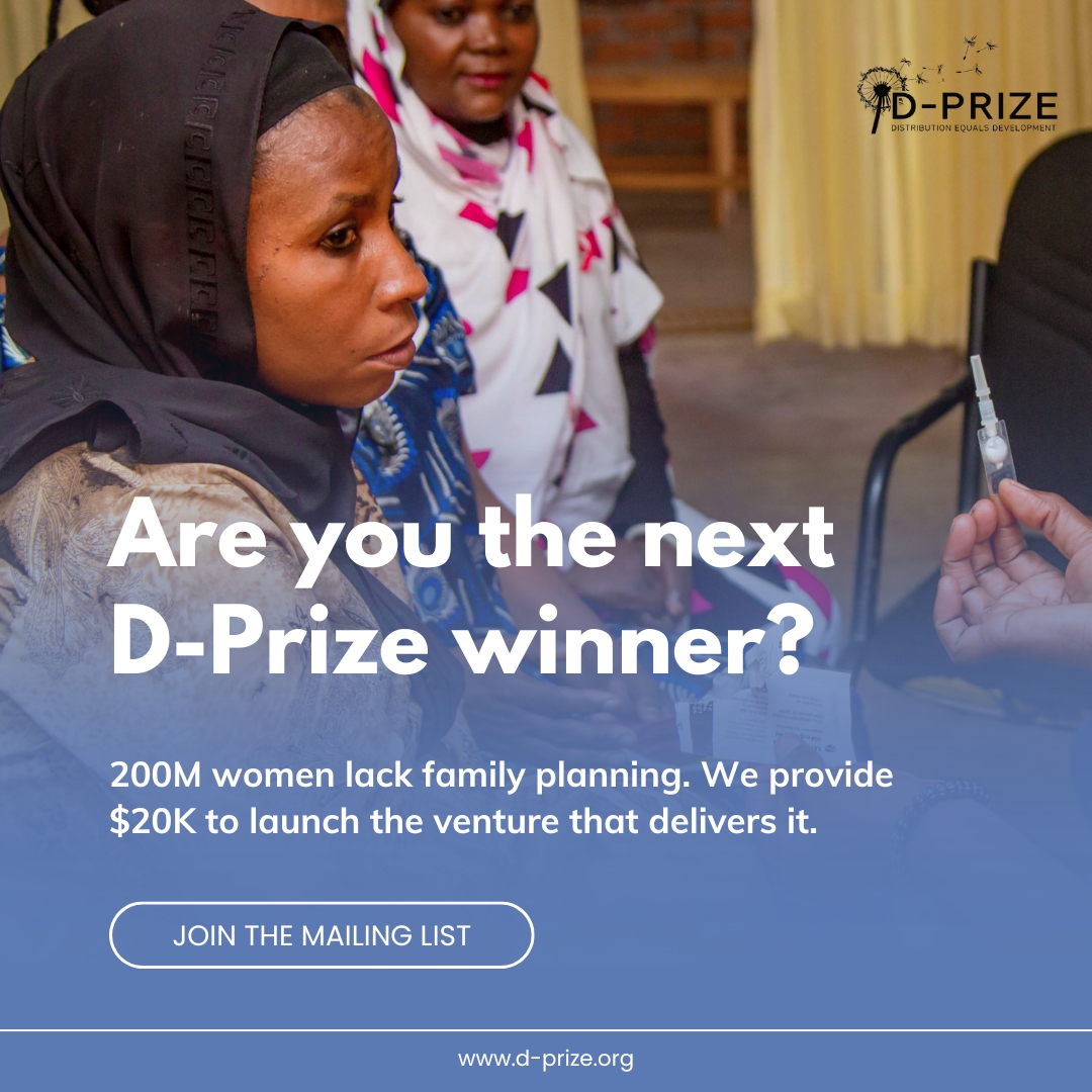 200M women lack family planning. Sayana Press is a proven, safe solution; what’s missing are the organizations to deliver it.

D-Prize provides up to $20K to the founders who will bridge the gap. The competition opens soon.

Join our mailing list to receive the application link