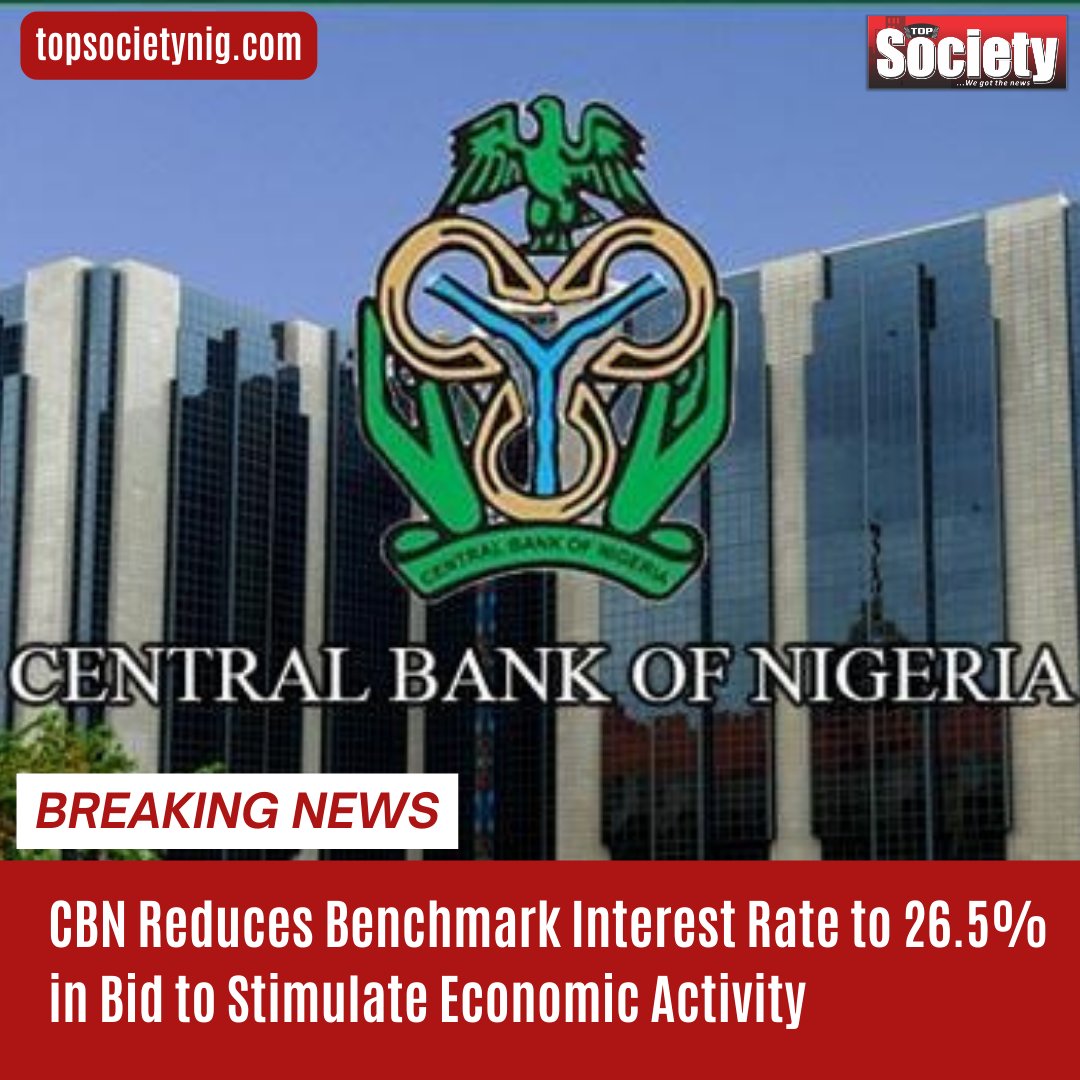 topsocietylive's tweet photo. CBN Reduces Benchmark Interest Rate to 26.5% in Bid to Stimulate Economic Activity

Read more: https://t.co/1LfNyNbuEh

#cbn https://t.co/sk4hyxwGlo