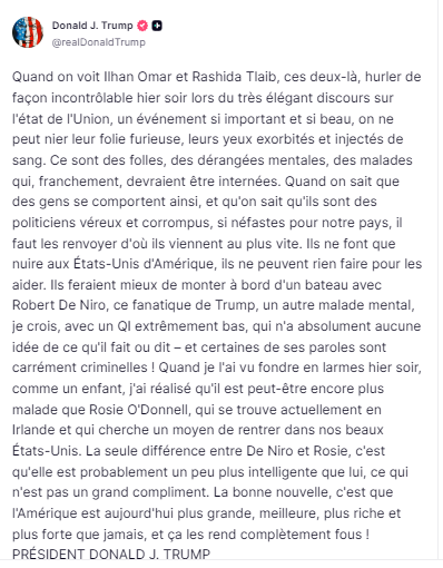 Ah, maintenant il veut expulser les deux élues démocrates qui l'ont interpellé lors de son discours, les qualifiant de folles furieuses "aux yeux exorbités" et aussi Robert De Niro, un "malade mental"...