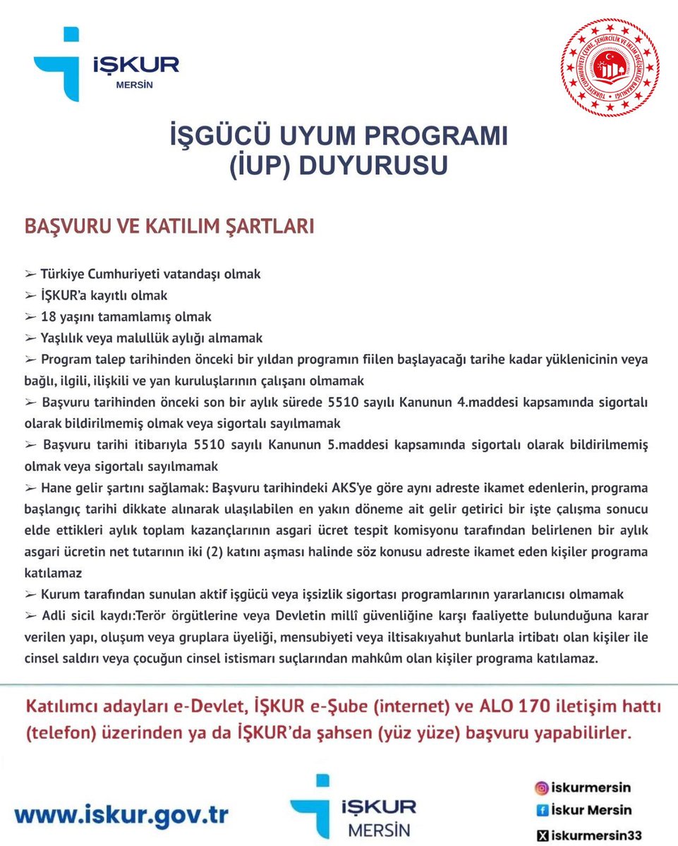 📢 İŞGÜCÜ UYUM PROGRAMI (İUP) DUYURUSU

Yüklenici Kurum: Mersin Çevre, Şehircilik ve İklim Değişikliği İl Müdürlüğü 

Tahsis Edilen Kontenjan: 15 kişi

Program (Portal) No: 17622

İUP Başlama - Bitiş Tarihi: 16.03.2026- 31.12.2026

Başvuru Tarih Aralığı: 26.02.2026 - 02.03.2026