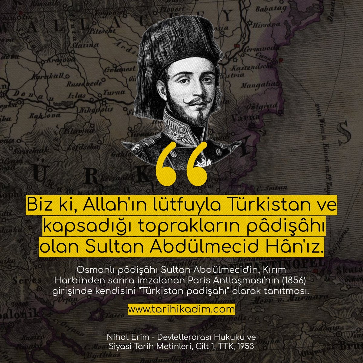 "In the 1856 Treaty of Paris (after the Crimean War), Ottoman Sultan Abdulmejid I introduced himself as:

'We, by the grace of Allah, Padishah of Turkestan and the territories it includes: Sultan Abdulmejid Khan.'