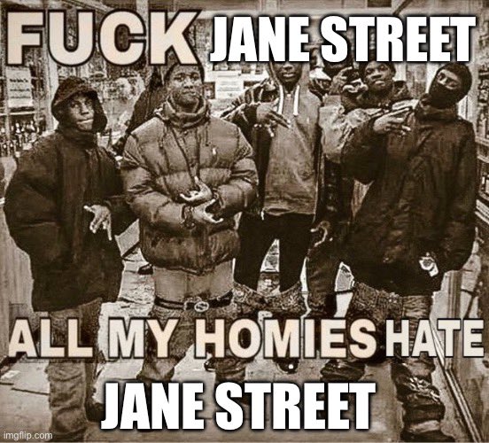 ALL MY HOMIES HATE JANE STREET