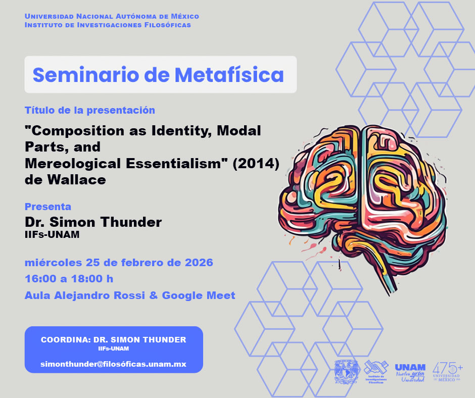 UNAM_IIFs's tweet image. Seminario de Metafísica

25/Feb/2026 • 16-18H Aula Rossi y #GoogleMeet 
Lectura: "Composition as Identity, Modal Parts, and Mereological Essentialism" (2014) de Wallace
Con Simon Thunder @UNAM_IIFs

+información: simonthunder@filosoficas.unam.mx
filosoficas.unam.mx/sitio/seminari…