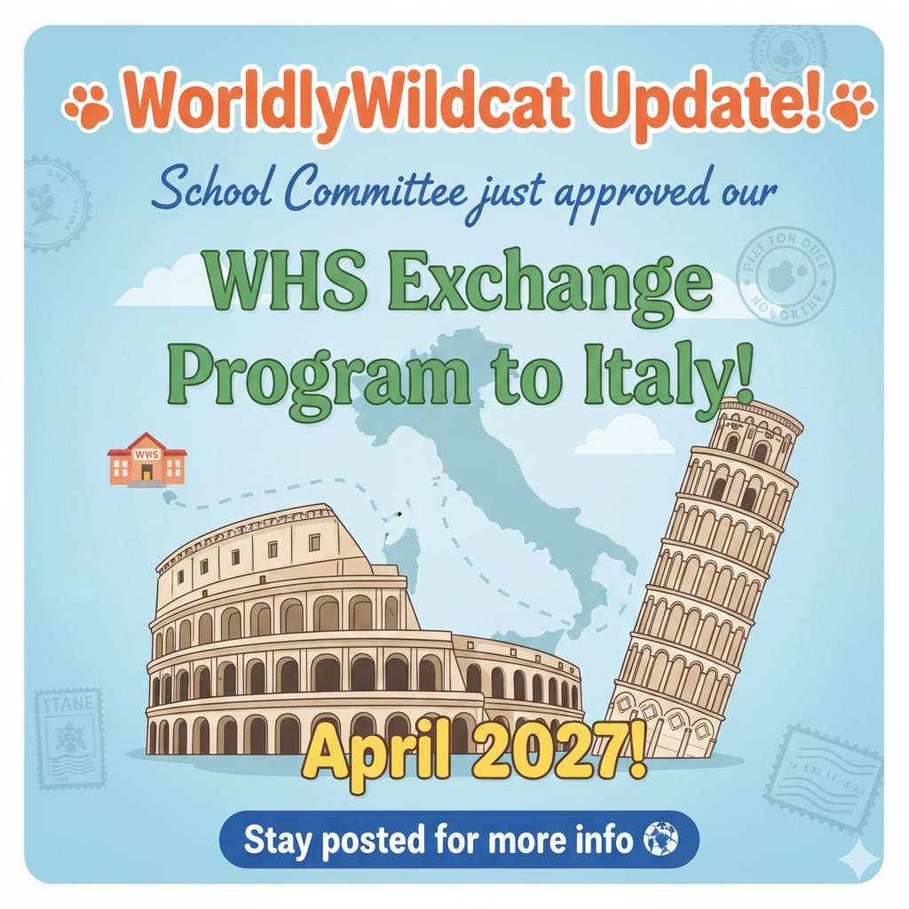 WorldlyWildcat Update: Italy 2027! 
The wait is finally over! We are beyond thrilled that the School Committee has officially approved the WHS Exchange Program to Italy April 2027! This is more than just a trip; it's a chance to live the language and the culture!