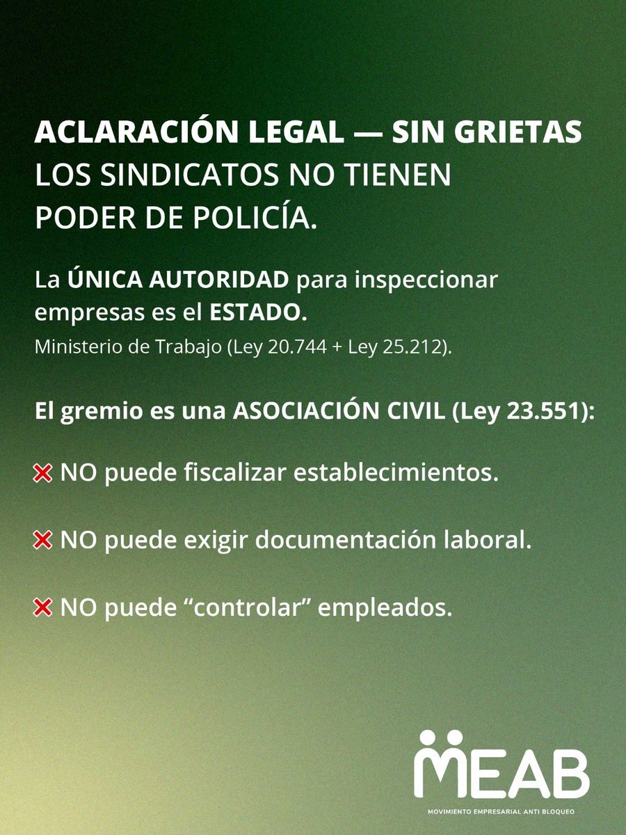 MEABArgentina's tweet photo. 📌 ACLARACIÓN LEGAL
Los sindicatos no tienen poder de policía.

👉 Solo el Estado puede inspeccionar empresas a través del Ministerio de Trabajo  (Ley 20.744 y Ley 25.212).
El gremio es una asociación civil (Ley 23.551):
✔ Puede representar afiliados.
❌ No puede fiscalizar empresas, no tienen competencia alguna.

Además, la documentación laboral es propiedad privada y contiene datos personales protegidos (Art. 17 CN + Ley 25.326).
👉 Pretender controlar empleados es extralimitación y posible usurpación de funciones.

Desde MEAB lo decimos claro:
el control laboral es exclusivo del Estado.

Dr Arturo Deheza.- Asesor Asociación Civil MEAB.

#LaJusticiaEsElCamino #Meab 

@mincaphum_ar @javiermilei @patobullrich @minjusticia_ @FuriaPirata