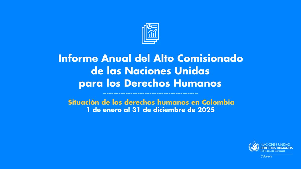 🔵#Hoy publicamos el #InformeAnual del Alto Comisionado de la ONU para los Derechos Humanos sobre la situación de los derechos humanos en #Colombia en 2025 y la implementación del Acuerdo Final para la Terminación del Conflicto y la Construcción de una Paz Estable y Duradera en