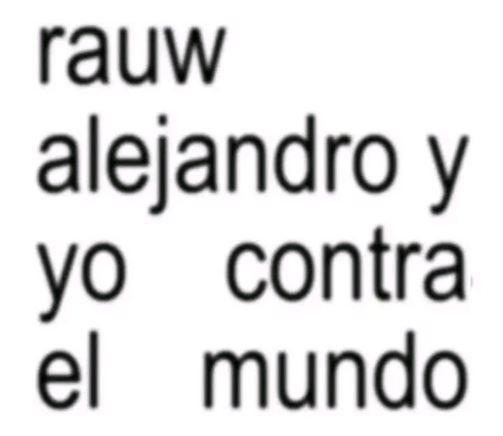 Nada me hará odiar a Rauw Alejandro porque lit somos