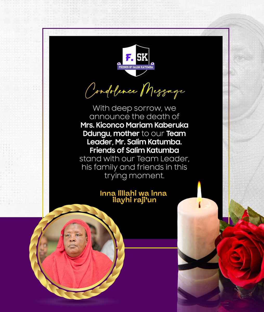With deep sorrow, we announce the passing of Mrs. Kiconco Mariam Kaberuka Ddungu, beloved mother to our Team Leader, Mr. Salim Katumba. 

The Friends of Salim Katumba stand firmly with him and his family during this trying moment.

Inna lillahi wa inna ilayhi raji'un. 🕊️🕯️