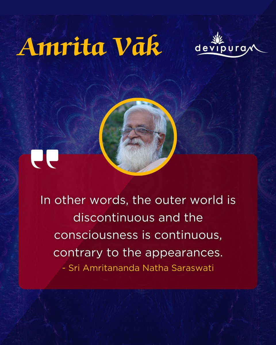 devipuram's tweet photo. Amrita Vak Series: Spiritual Quotes of Guruji Sri Amritananda Natha Saraswati

"In other words, the outer world is discontinuous and the consciousness is continuous, contrary to the appearances." https://t.co/0I34KIzCz0