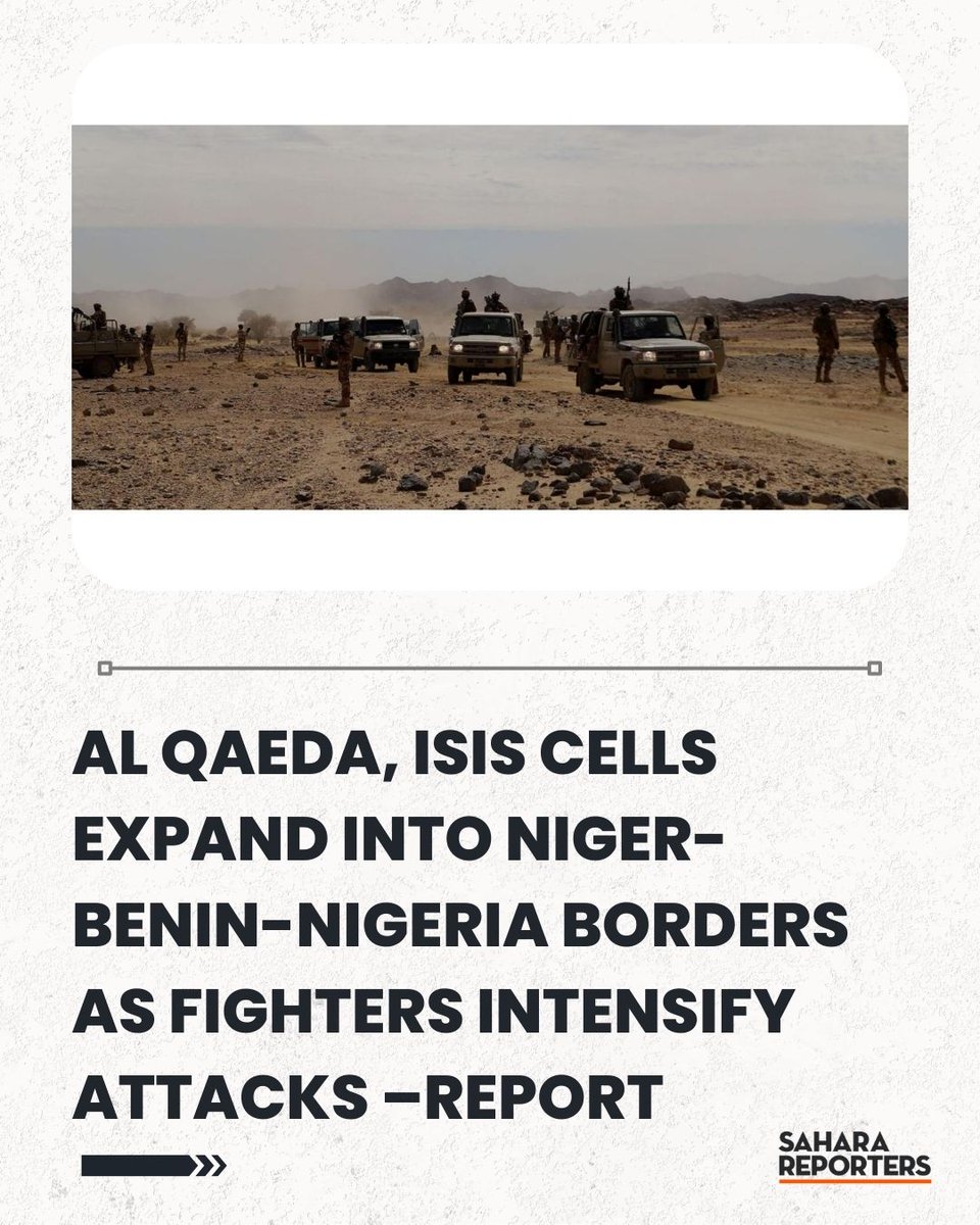 Al Qaeda, ISIS Cells Expand Into Niger-Benin-Nigeria Borders As Fighters Intensify Attacks –Report | Sahara Reporters bit.ly/4si1PsR