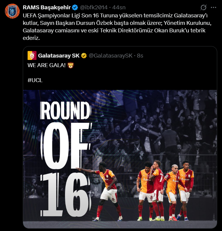 Başakşehir: "UEFA Şampiyonlar Ligi Son 16 Turuna yükselen temsilcimiz Galatasaray’ı kutlar, Sayın Başkan Dursun Özbek başta olmak üzere; Yönetim Kurulunu, Galatasaray camiasını ve eski Teknik Direktörümüz Okan Buruk’u tebrik ederiz."