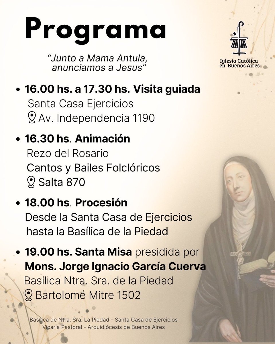 Santa Mama Antula
Los invitamos a participar de la Visita, Procesión y Misa en honor a nuestra Santa María Antonia de San José “Mama Antula”, el día sábado 7 de marzo.
Los esperamos.
Basílica de Ntra. Sra. La Piedad - Santa Casa de Ejercicios
Vicaría Pastoral - 
<a href="/arzbaires/">Arzobispado de Buenos Aires</a>