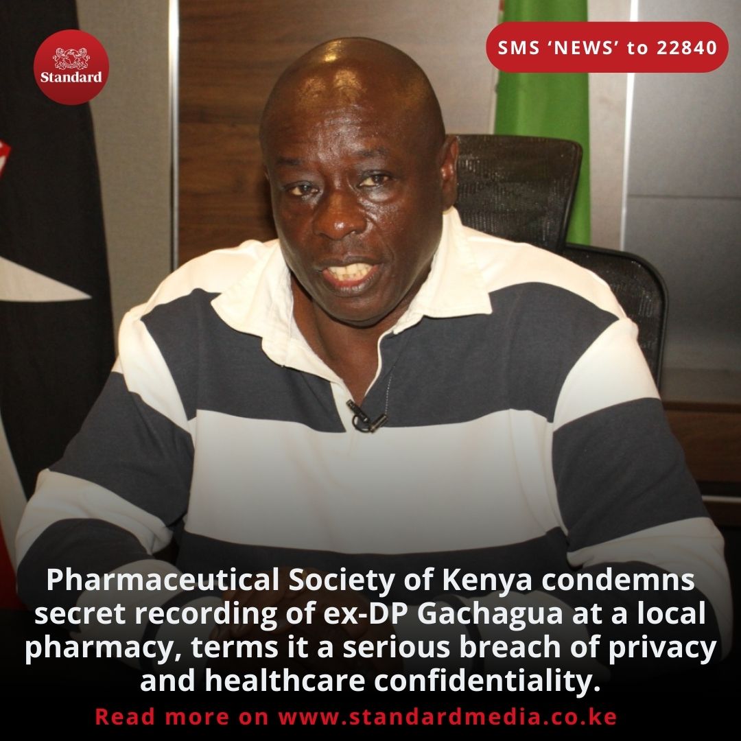 Pharmaceutical Society of Kenya condemns secret recording of ex-DP Gachagua at a local pharmacy, terms it a serious breach of privacy and healthcare confidentiality.