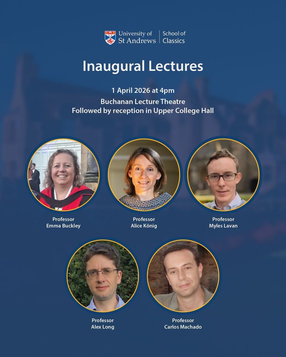 StA_Classics's tweet photo. Save the date! Join us for five inaugural lectures by our colleagues who were recently made professor: Prof Emma Buckley, Prof Alice König, Prof Myles Lavan, Prof Alex Long, and Prof Carlos Machado. 

⏰️ 1 April 2026 at 4pm.
📍 Buchanan lecture theatre, St Andrews.

#AllWelcome https://t.co/mKrj9ukluY
