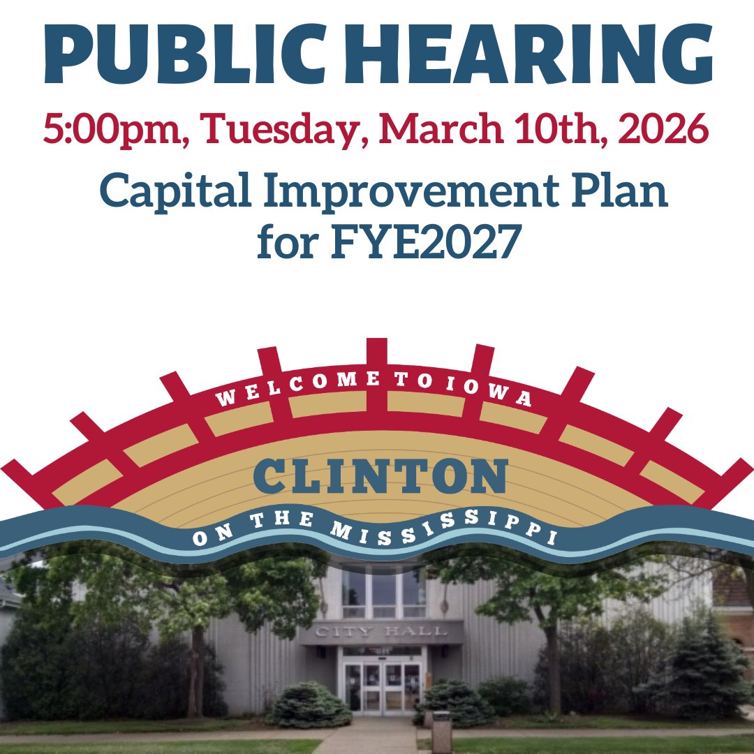 Notice is hereby given that a public hearing will be held at 5:00 p.m. on March 10, 2026, at the Clinton City Hall, 611 South 3rd Street, Clinton, Iowa, for the purpose of soliciting written and oral comments on the proposed CIP for FY2027.
cityofclintoniowa.gov/612/Property-T…