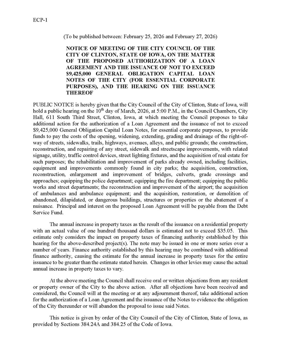 NOTICE is hereby given that there will be a hearing on 3/10/26 @ 5PM @ City Hall to authorize an Agreement and the issuance of not to exceed $9425000 GO Notes and an Agreement and the issuance of not to exceed $795000 GO Notes
View the notices here: 
cityofclintoniowa.gov/612/Property-T…