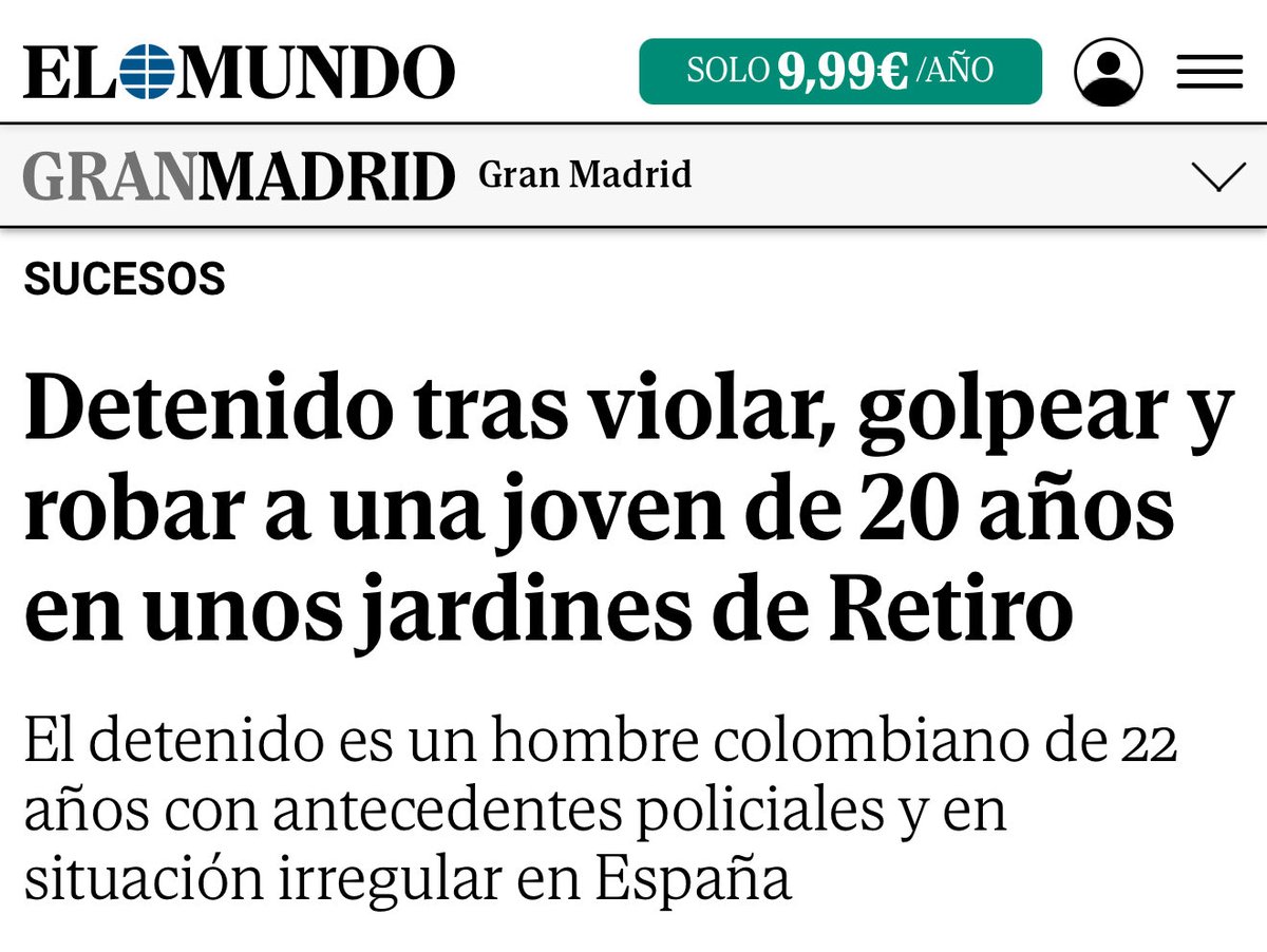 Colombiano, ilegal y con antecedentes.

Y tan tranquilo por Madrid violando españolas.

Las fronteras abiertas han convertido nuestras calles en un refugio para delincuentes de todo el mundo en donde se sienten impunes.

VOX limpiará Madrid de criminales. Que lo tengan claro.
