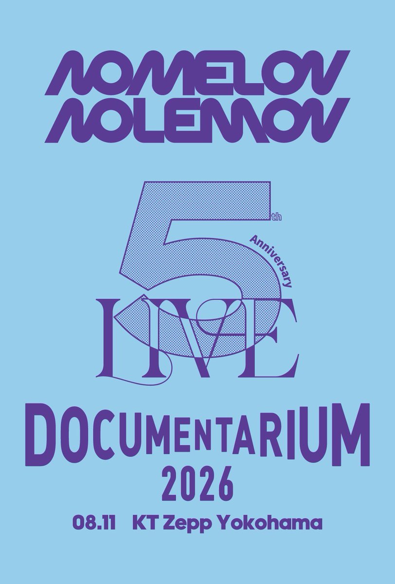 𝗡𝗘𝗪𝗦〈ライブ開催決定！〉
￣￣￣￣￣￣￣￣￣￣￣￣￣￣￣￣
𝟮𝟬𝟮𝟲.𝟬𝟴.𝟭𝟭
𝗡𝗢𝗠𝗘𝗟𝗢𝗡 𝗡𝗢𝗟𝗘𝗠𝗢𝗡 𝟱𝘁𝗵 𝗔𝗻𝗻𝗶𝘃𝗲𝗿𝘀𝗮𝗿𝘆 𝗟𝗶𝘃𝗲 " 𝗗𝗢𝗖𝗨𝗠𝗘𝗡𝗧𝗔𝗥𝗜𝗨𝗠 𝟮𝟬𝟮𝟲 "

𝐚𝐭 𝐊𝐓 𝐙𝐞𝐩𝐩 𝐘𝐎𝐊𝐎𝐇𝐀𝐌𝐀
open 17:00 / start 18:00