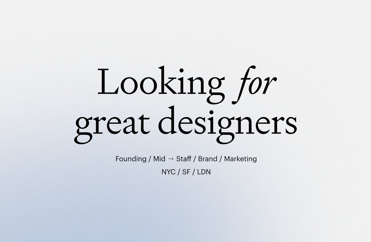 Looking for great designers 👋
I'm helping a few startups hire Founding Designers, Mid → Staff Product Designers, Design Engineers, and Brand/Marketing Designers.

DM me with what gets you excited + some work snippets. Open to on-site in NYC / SF / LDN.