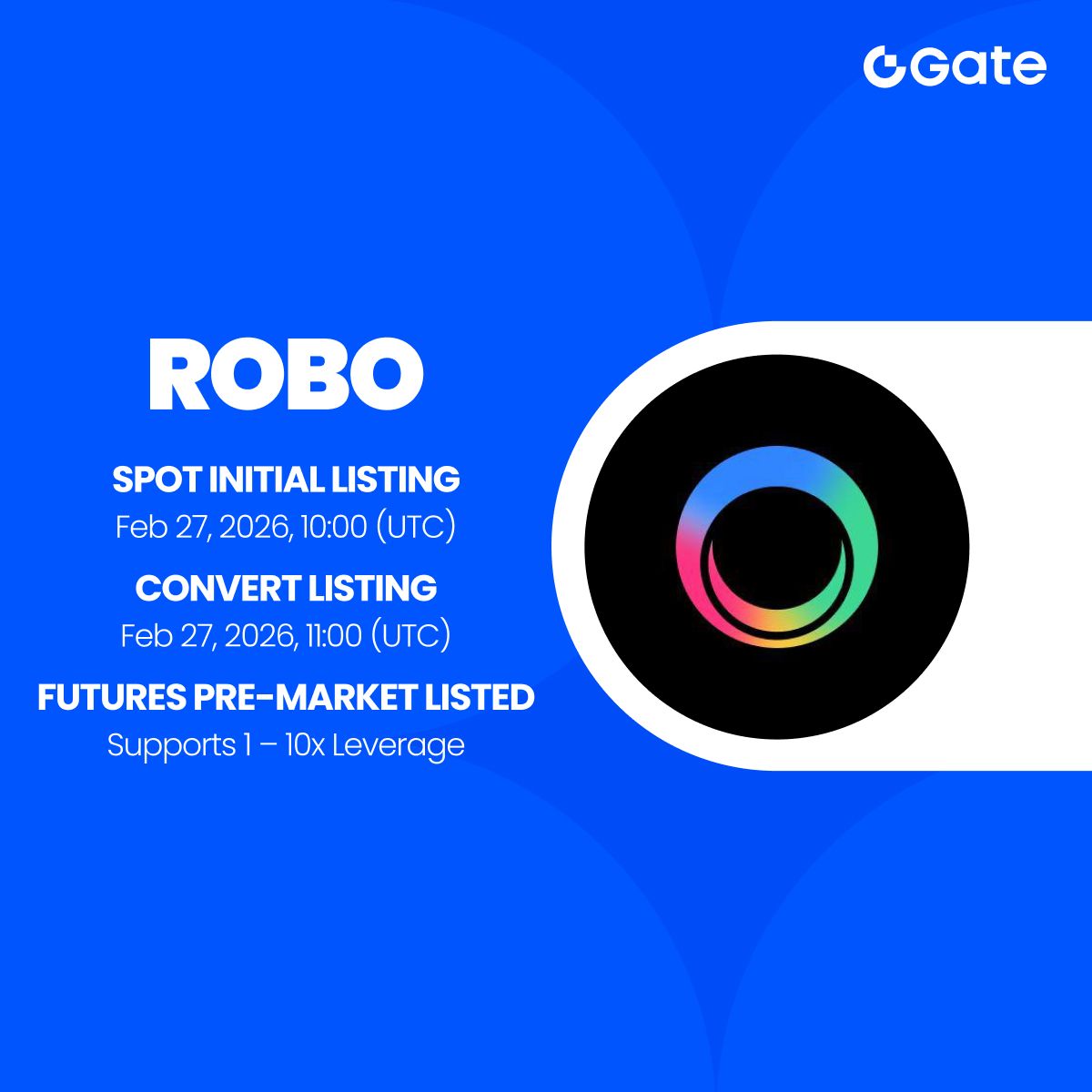 Gate's tweet photo. Gate Initial Listing: $ROBO @FabricFND 

🔹 Trading Pair: $ROBO / $USDT
🔹 Spot Trading Starts: 10:00 AM, February 27th (UTC)
🔹 Convert with 0 Fees Starts: 11:00 AM, February 27th (UTC)
🔹 Pre-Market Trading for Perpetual Futures Listed

Spot: https://t.co/4hfEnxocPx
Convert: https://t.co/TWGSQHardG
Pre-Market Futures: : https://t.co/7k9dDiEC4i
Details: https://t.co/r8wsVxPwik