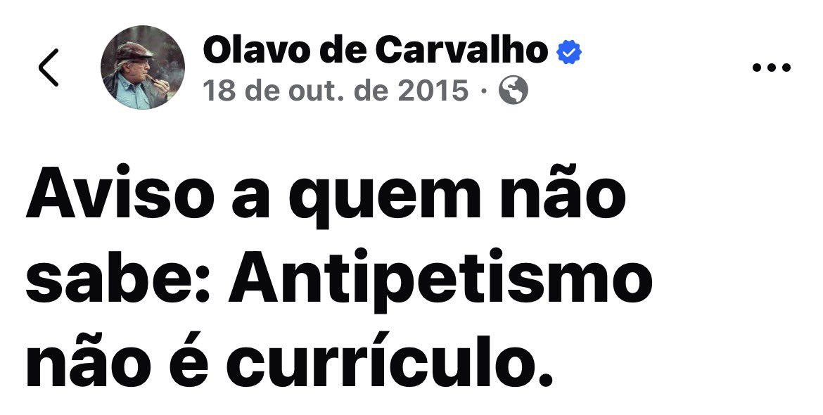 Só ser antipetista não significa nada. Eu sou bolsonarista. O petismo é, sim, um dos grandes problemas do Brasil, mas está longe de ser o único. Mais uma vez, Olavo estava certo.